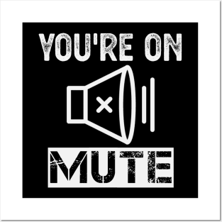 You're On Mute Posters and Art